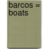 Barcos = Boats by Lola M. Schaefer