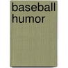 Baseball Humor by Robert Tiritilli