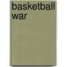 Basketball War door Jonny Zucker