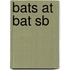 Bats at Bat Sb