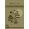 Be Like A Tree door Karen Hilsberg