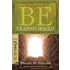 Be Transformed