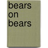 Bears on Bears by Ron Jackson Suresha