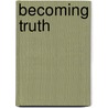 Becoming Truth door Jean Christian