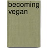 Becoming Vegan by Vesanto R.D. Melina