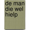 De man die wel hielp