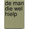 De man die wel hielp door W. Jacobsen