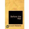Before The War by Viscount Richard Burton Haldane