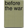 Before The War by R.B. Haldane (Richard Burdon Haldane)