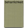 Beharrlichkeit by Ernie Carwile