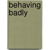 Behaving Badly door Denis Collins