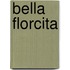 Bella Florcita
