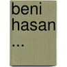 Beni Hasan ... door Percy Edward Newberry