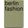 Berlin Fashion door Nadine Barth