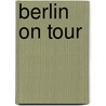 Berlin on tour door Christiane Petri