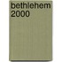 Bethlehem 2000