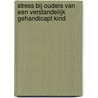 Stress bij ouders van een verstandelijk gehandicapt kind by H.W. van Berkum