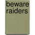 Beware Raiders