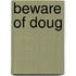 Beware of Doug