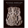 Beyond Babylon door Joan Aruz