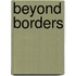 Beyond Borders