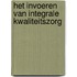 Het invoeren van integrale kwaliteitszorg
