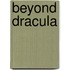 Beyond Dracula