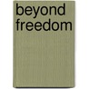Beyond Freedom door Patricia Q. Wall