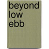 Beyond Low Ebb door Edwards Judy Edwards