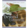 Beyond Oatmeal door Carlene Duda