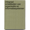 Integraal ontwikkelen van organisatie en informatiesystemen by B.A. Betz