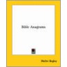Bible Anagrams door Walter Begley