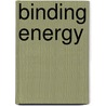 Binding Energy door Daniel Marcus