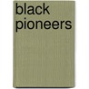 Black Pioneers door John W. Ravage