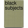Black Subjects door Arlene R. Keizer