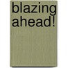 Blazing Ahead! door Jessica Scott Kerrin