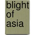 Blight Of Asia