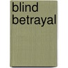 Blind Betrayal by Tosha-aka Indian Spice Jenkins-turner