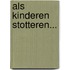 Als kinderen stotteren...