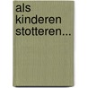 Als kinderen stotteren...