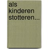 Als kinderen stotteren... door J. Blokhuis-Potasse