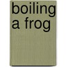 Boiling A Frog door Christopher Brookmyre