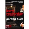 Born Yesterday door Gordon Burn