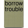 Borrow Trouble door Victor McGlothin