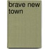 Brave New Town