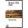 Brave Old Salt by . Annymose
