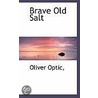 Brave Old Salt by Professor Oliver Optic