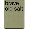 Brave Old Salt by Annymose