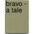 Bravo - A Tale