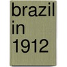 Brazil in 1912 by J. C. Oakenfull